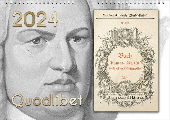 Ein Bach-Kalender. Links sieht man ein bildhöhefüllendes graues Porträt von Bach. rechs ist ein vergilbtes histroisches Notenheft. Links oben ist eine goldene Jahreszahl, unten links ist der Titel „Quodlibet“.